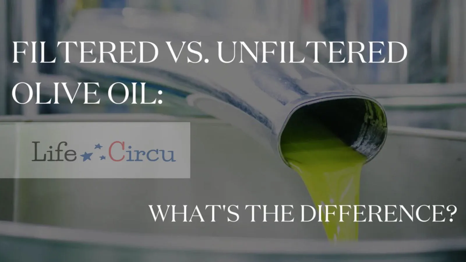 Unfiltered vs. Filtered Olive Oil